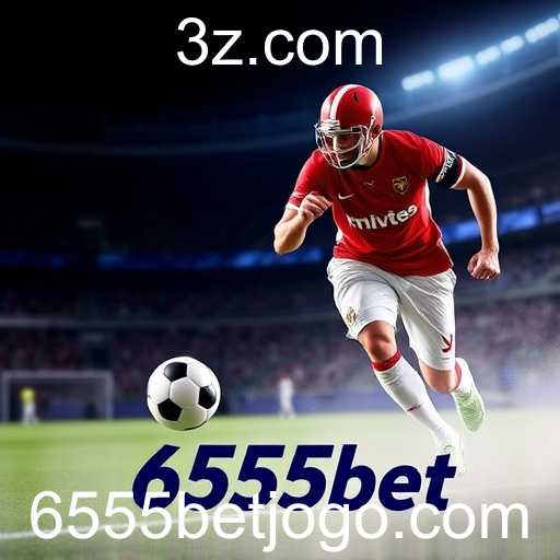 Apostas Esportivas em 6555bet: Uma Experiência Clara e Através do Tempo